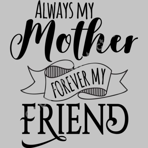 Always My Mother  Forever My Friend Thumbnail