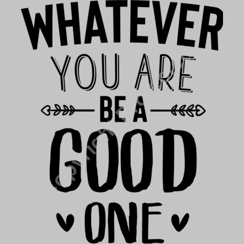 whatever you are be a good one 01 Thumbnail