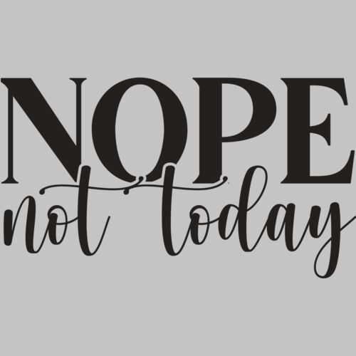 Nope Not Today  2  Thumbnail